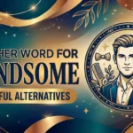 Another Word for Handsome