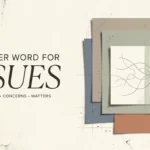Another Word for Issues
